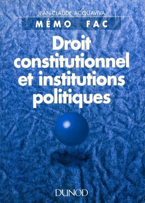 Droit constitutionnel et institutions politiques - Jean-Claude Acquaviva - Livre