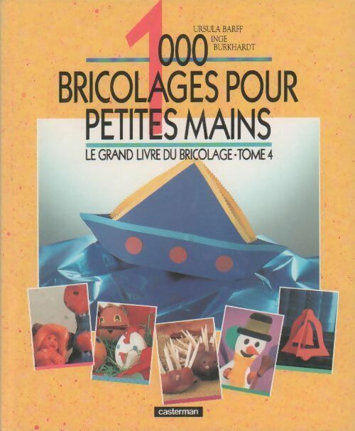 1000 bricolages pour petites mains - Ursula Barff - Livre