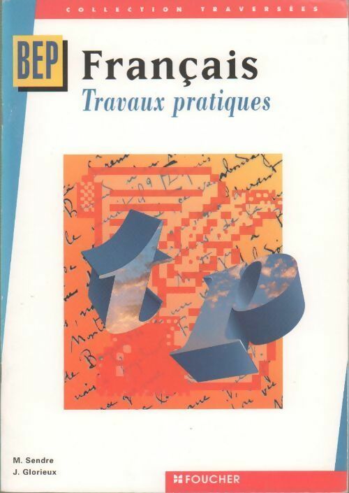 Français BEP. Travaux pratiques - Michèle Sendre - Livre