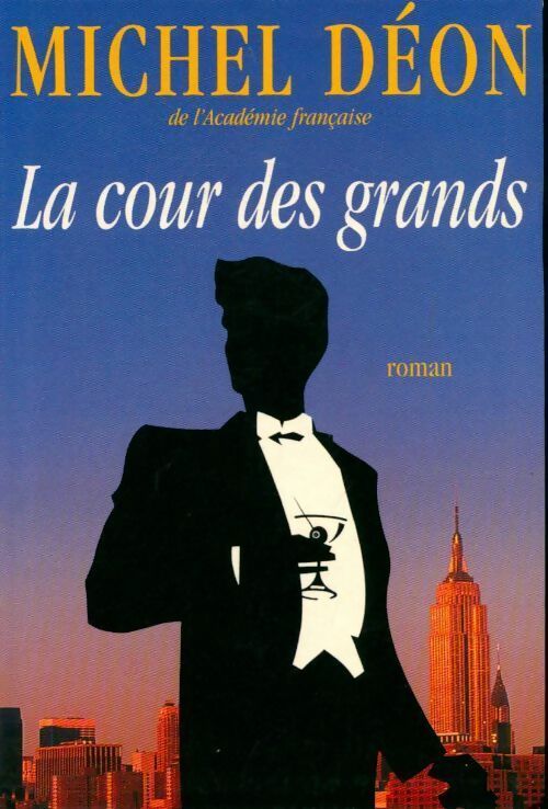 La cour des grands - Michel Déon - Livre