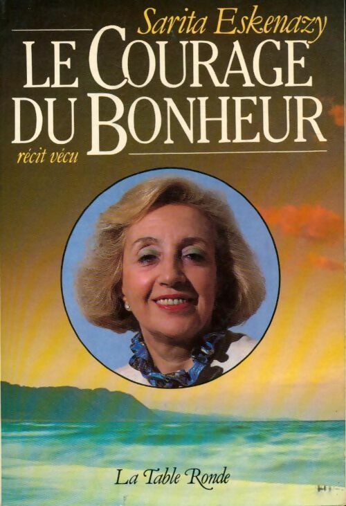 Le courage du bonheur - Sarita Eskenazy - Livre