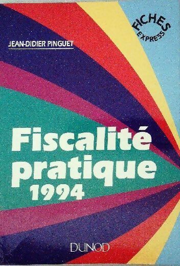 Fiscalité pratique 1994 - Jean-Didier Pinguet - Livre