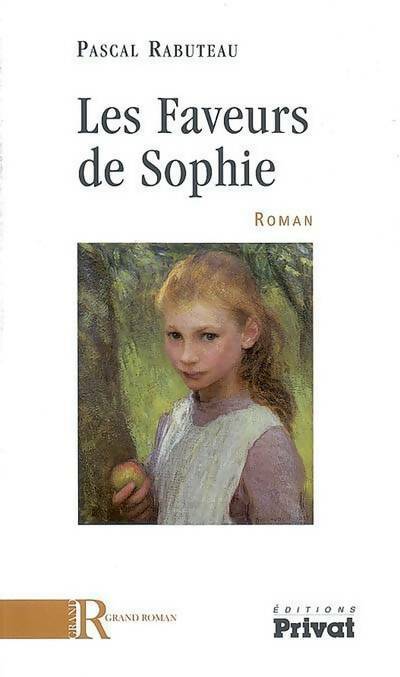 Les faveurs de Sophie - Rabuteau Pascal - Livre