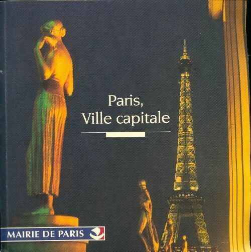 Paris ville capitale 1997 - Collectif - Livre