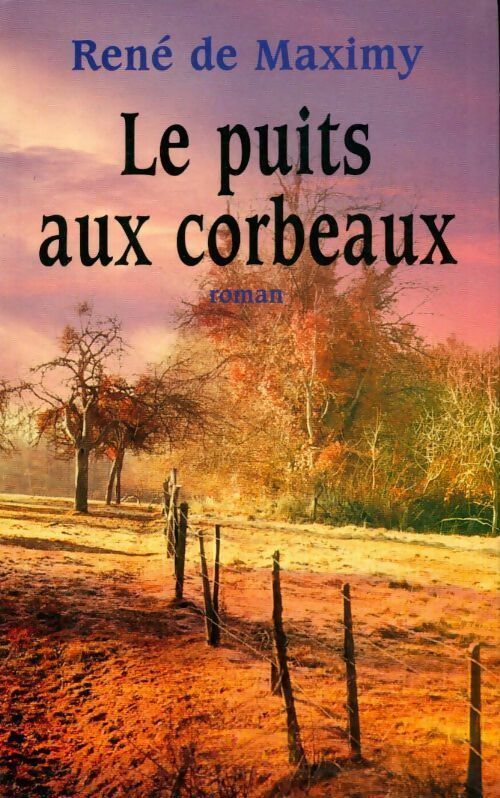 Le puits aux corbeaux - René De Maximy - Livre