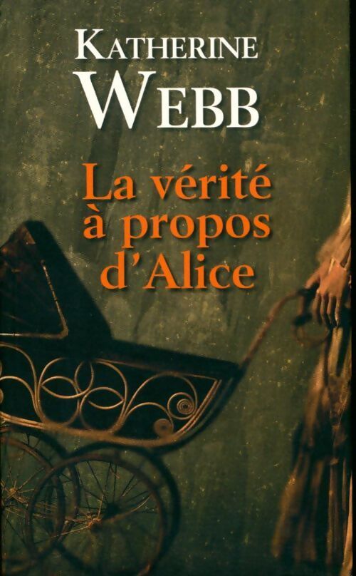 La vérité à propos d'Alice - Catherine Webb - Livre