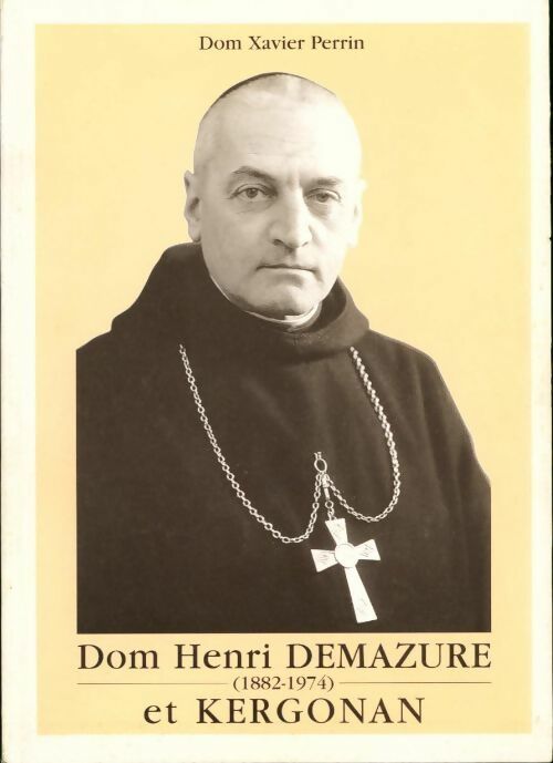 Dom Henri Demazure et Kergonan - Dom Xavier Perrin - Livre