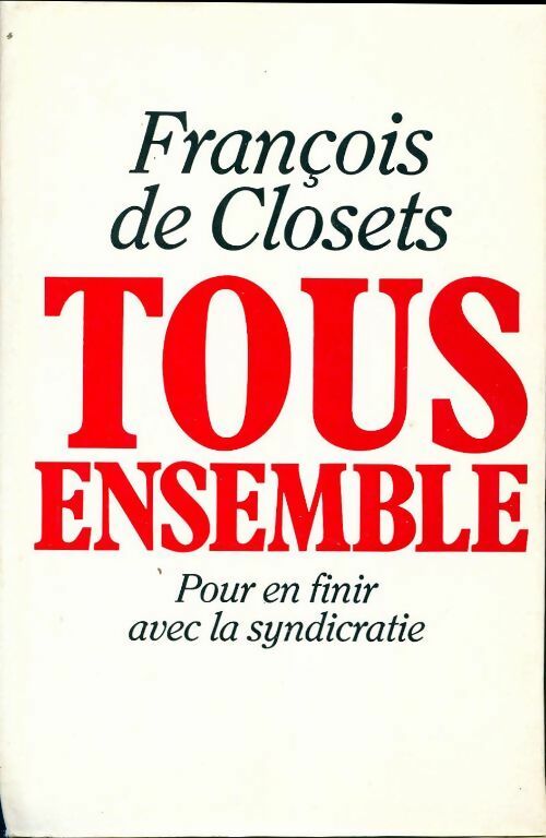 Tous ensemble - François De Closets - Livre