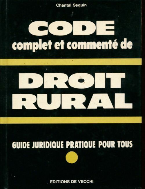 Code complet et commenté de droit rural - Chantal Seguin - Livre
