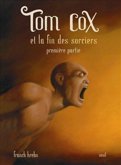 Tom cox Tome VII : Tom cox et la fin des sorciers : première partie - Franck Krebs - Livre