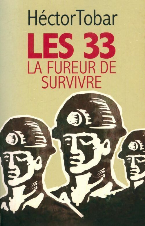 Les 33. La fureur de survivre - Héctor Tobar - Livre