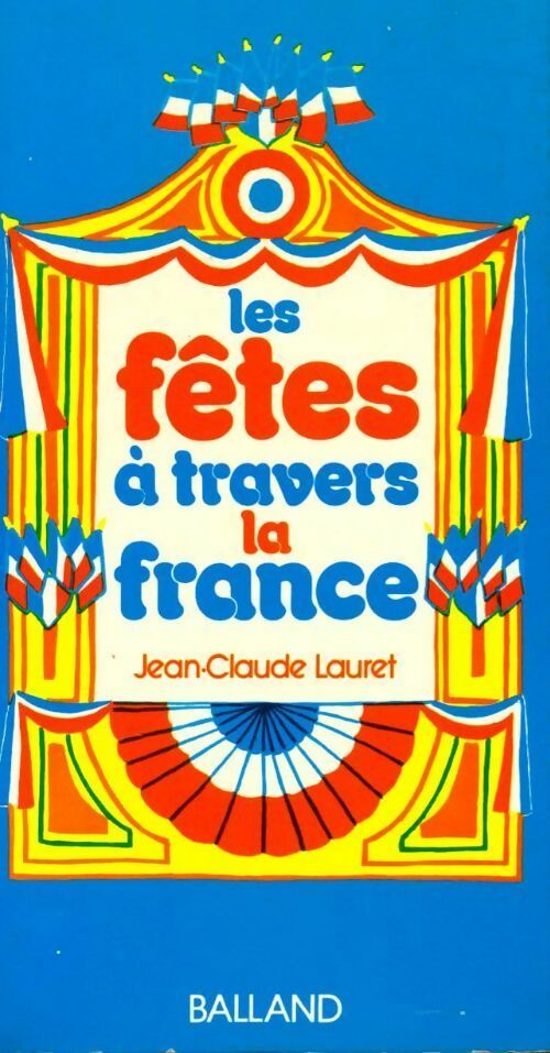 Les fêtes à travers la France - Jean-Claude Lauret - Livre