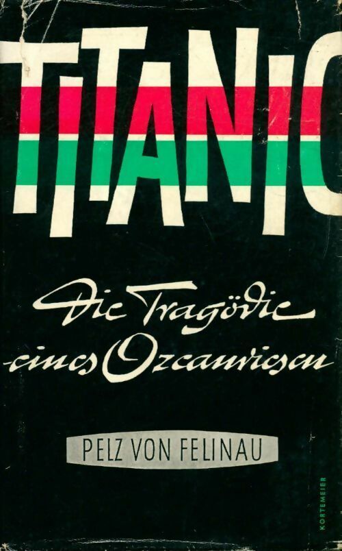 Titanic. Die tragödie eines ozeanriesen - Pelz Von Felinau - Livre