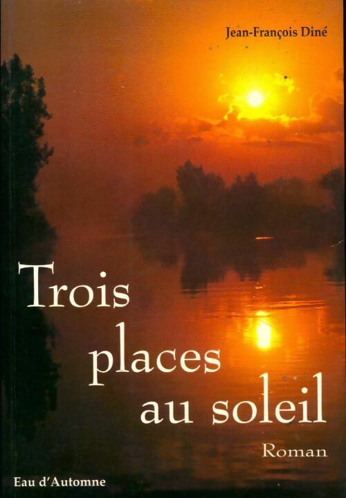 Trois places au soleil - Jean-François Diné - Livre