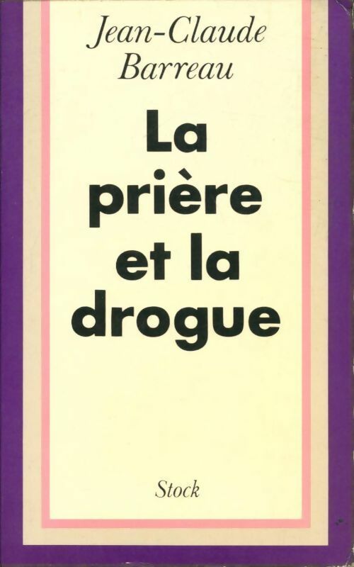 La prière et la drogue - Jean-Claude Barreau - Livre