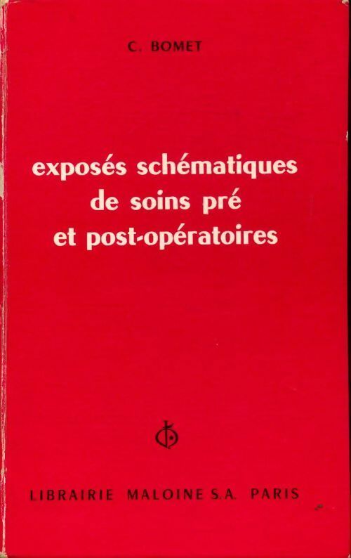 Exposés schématiques de soins pré et post-opératoires - Claude Bomet - Livre