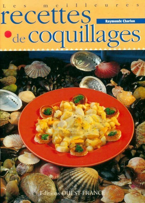 Les meilleures recettes de coquillages - Raymonde Charlon - Livre