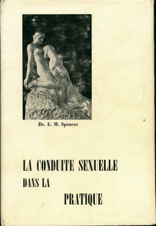 La conduite sexuelle dans la pratique - Spencer E. M - Livre