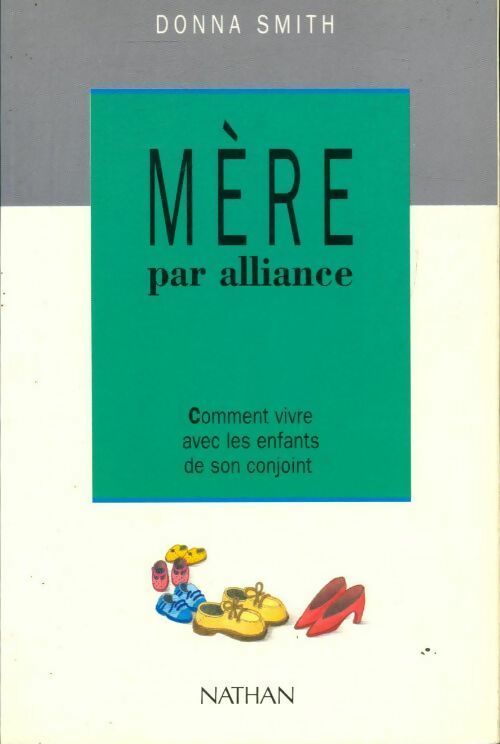 Mère par alliance. Comment vivre avec les enfants de son conjoint - Donna Smith - Livre