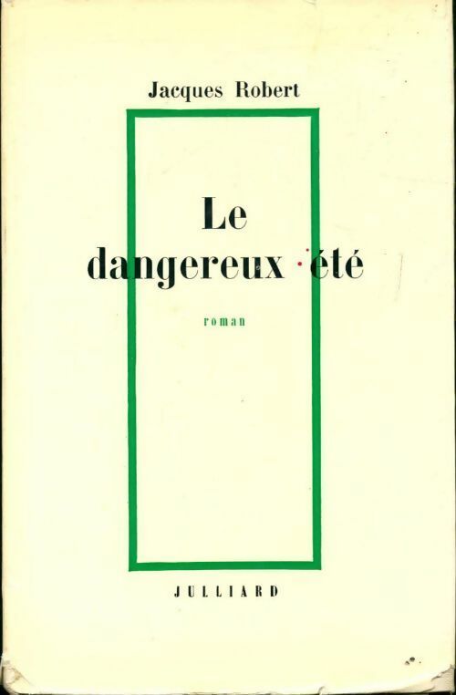 Le dangereux été - Jacques Robert - Livre