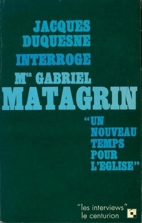 Un nouveau temps pour l'église - Jacques Duquesne, Mgr Gabriel Matagrin - Livre