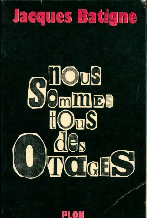 Nous sommes tous des otages - Jacques Batigne - Livre