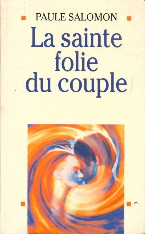 La sainte folie du couple - Paule Salomon - Livre