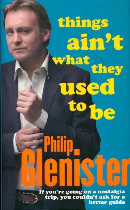 Things ain't what they used to be - Philip Glenister - Livre