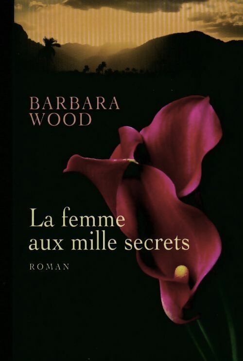 La femme aux mille secrets - Barbara Wood - Livre