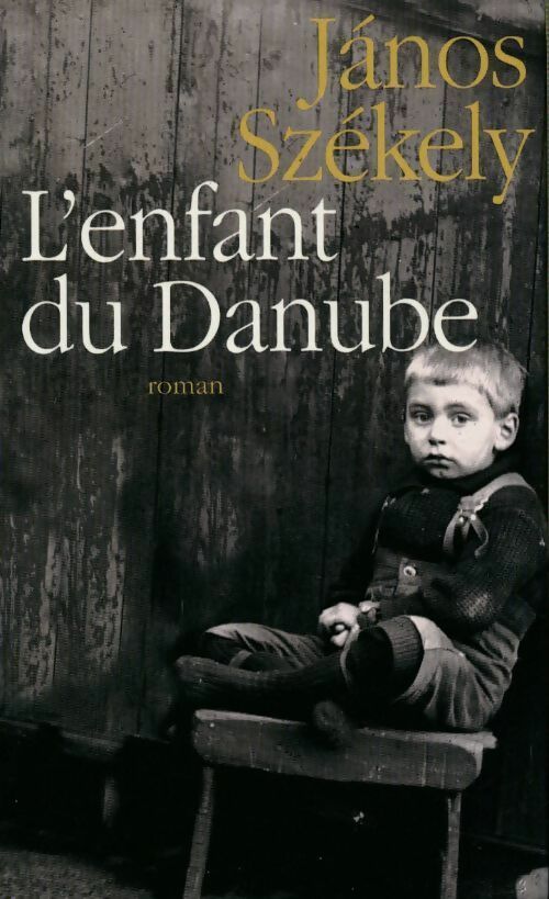 L'enfant du Danube - Janos Székely - Livre