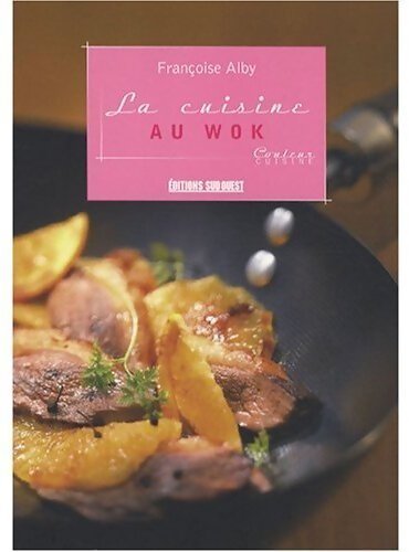La cuisine au wok - Françoise Alby - Livre
