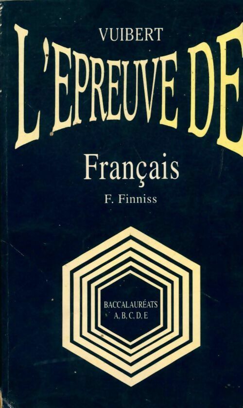 L'épreuve de français. Baccalauréats A, B, C, D, E - F. Finniss - Livre