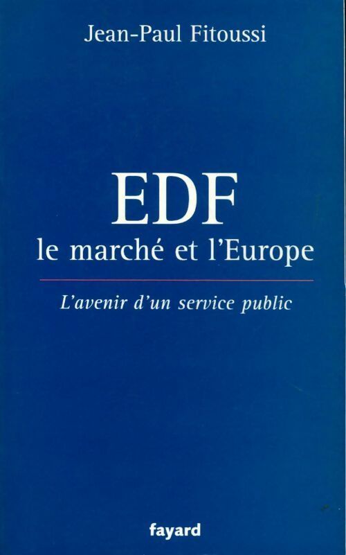 EDF, le marché et l'Europe. L'avenir d'un service public - Jean-Paul Fitoussi - Livre
