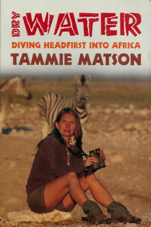 Dry water. Diving headfirst into africa - Tammie Matson - Livre