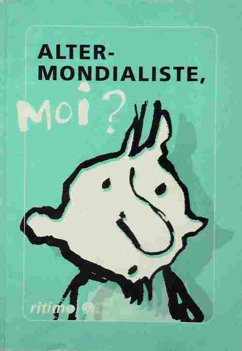 Alter-mondialiste, moi ? - Sandrine Chastang - Livre