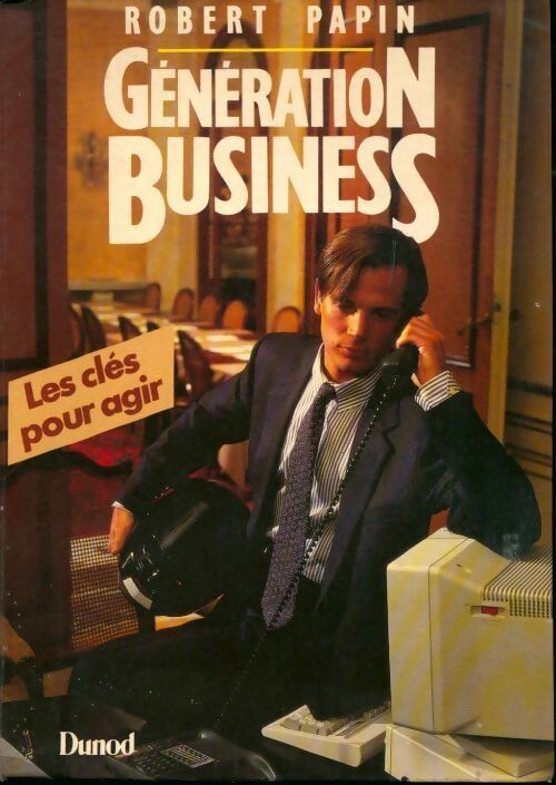 Génération business - Robert Papin - Livre