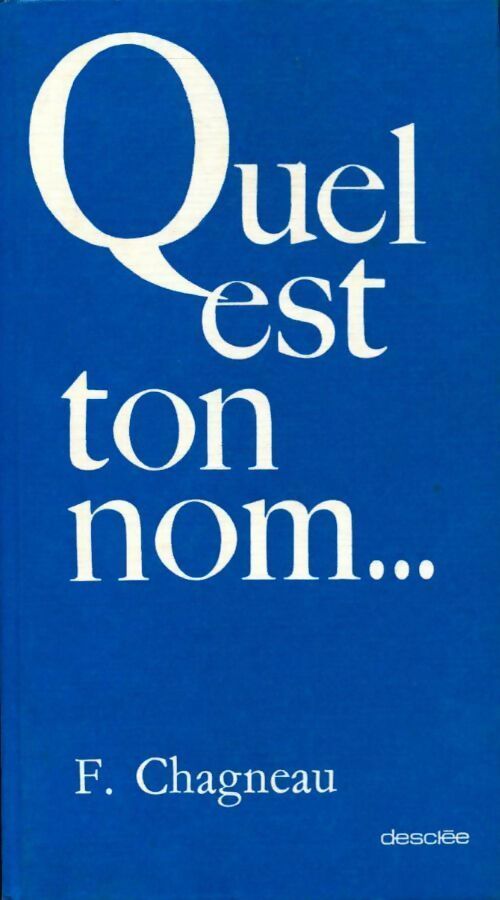 Quel est ton nom... - F. Chagneau - Livre