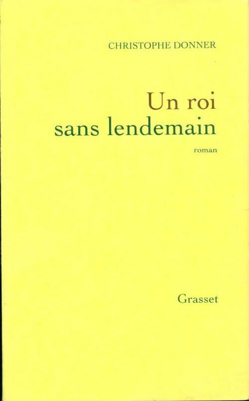 Un roi sans lendemain - Christophe Donner - Livre