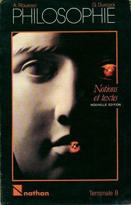 Philosophie. Notions et textes classe Terminale B - Alain Roussel - Livre