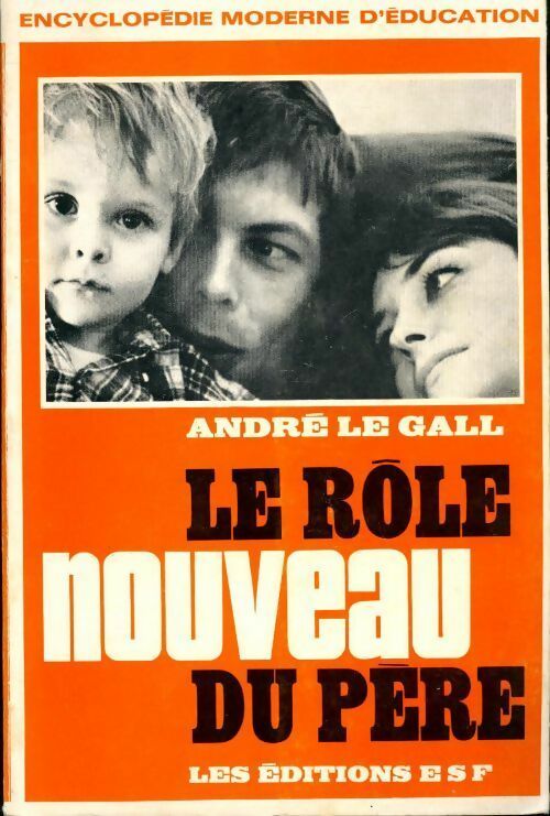 Le rôle nouveau du père - André Le Gall - Livre