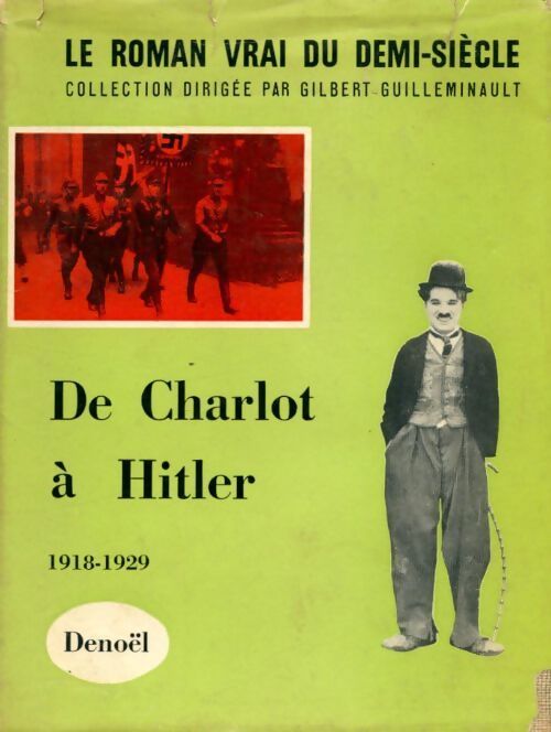 Le roman vrai du demi-siècle : De Charlot à Hitler (1919-1929) - Gilbert Guilleminault - Livre