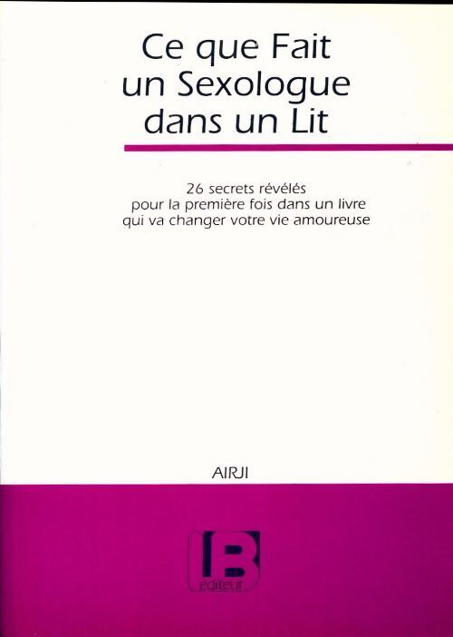 Ce que fait un sexologue dans un lit - Collectif - Livre
