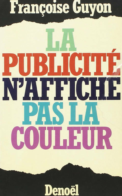 La publicité n'affiche pas la couleur - Françoise Guyon - Livre