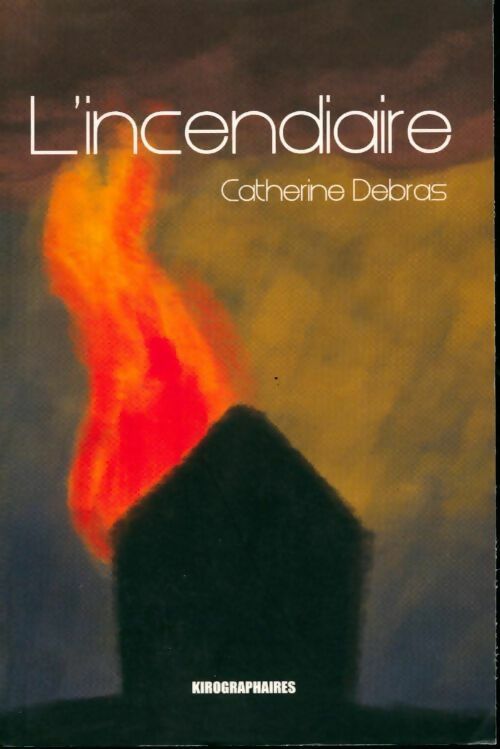 L'incendiaire - Catherine Debras - Livre