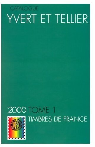 Catalogue Yvert et Tellier 2000 Tome I : Timbres de France - Yvert & Tellier - Livre