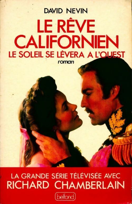 Le rêve californien. Le soleil se lèvera à l'ouest - David Nevin - Livre
