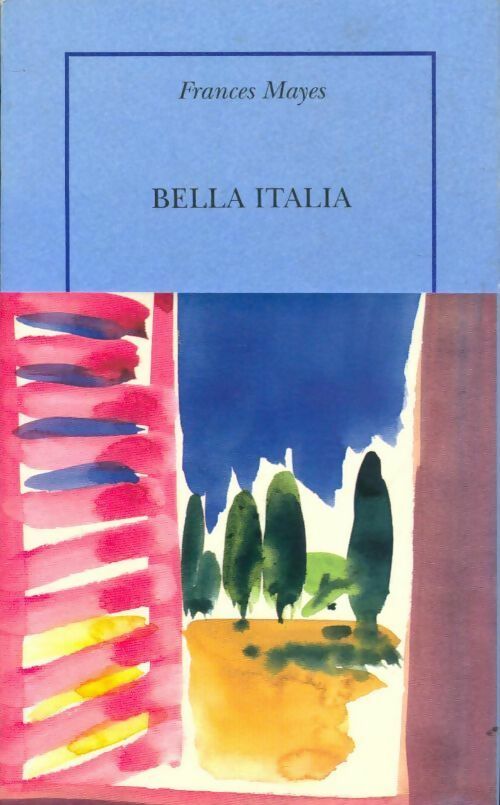 Bella Italia - Frances Mayes - Livre