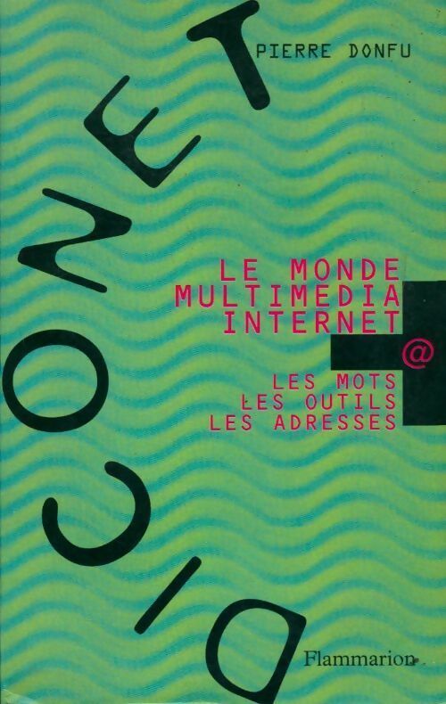 Le monde multimédia internet. Les mots les outils les adresses - Pierre Donfu - Livre