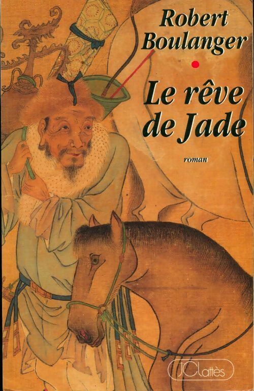 Le rêve de jade - Robert Boulanger - Livre