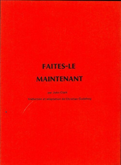Faites-le maintenant - John Clark - Livre